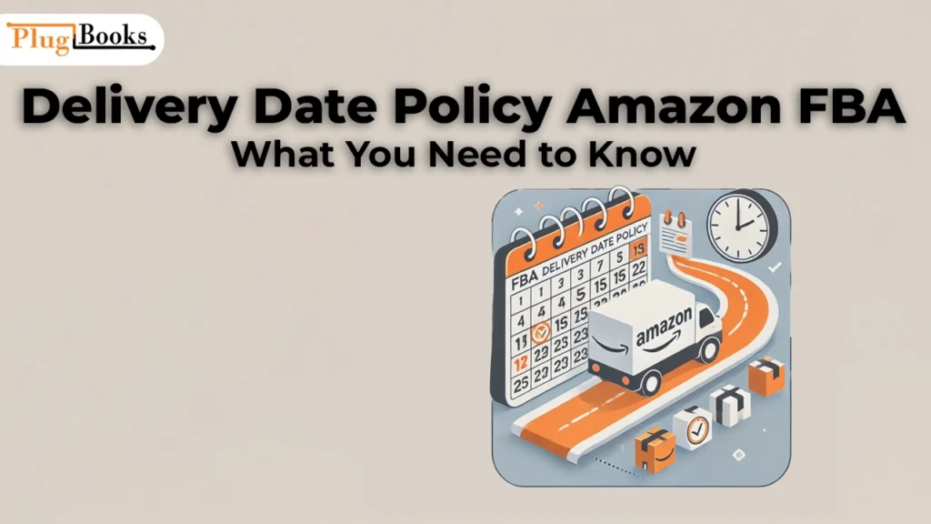 Delivery Date Policy Amazon FBA