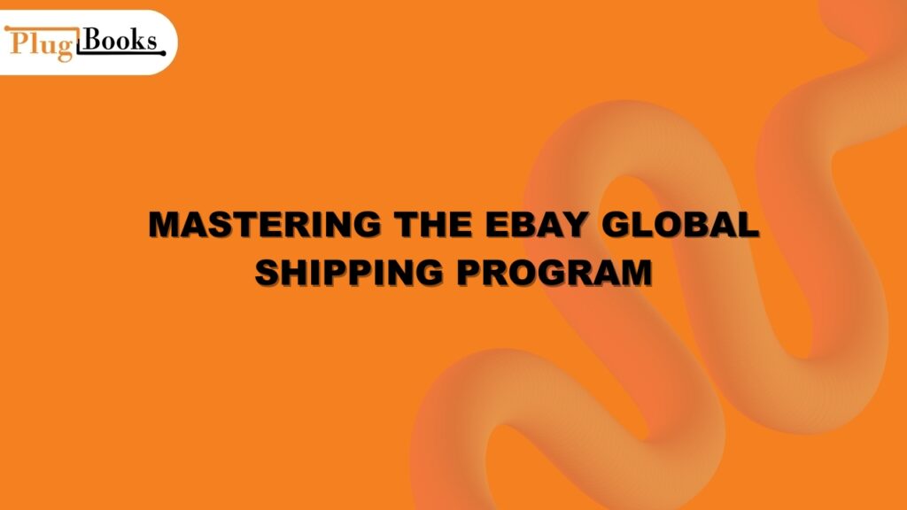 1 / 1 – Mastering the eBay Global Shipping Program.jpg