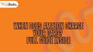 When Does Amazon Charge Your Card? Full Guide Inside