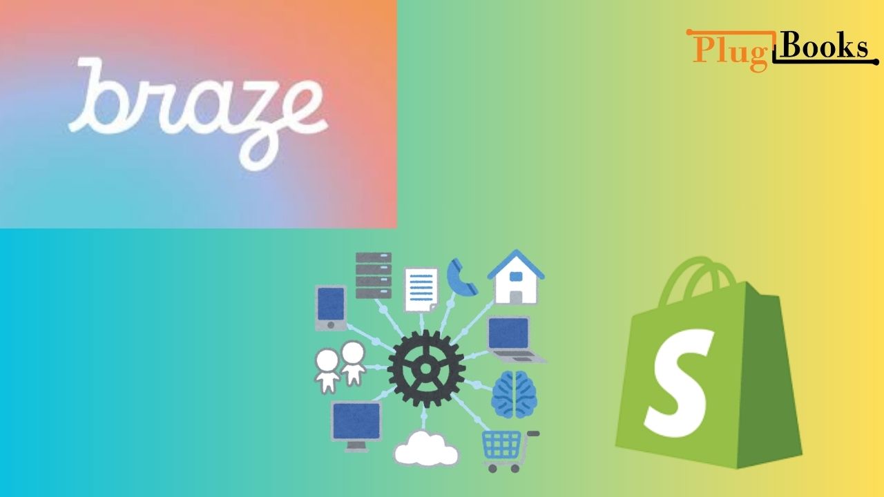 Braze Shopify Integration Benefits in 2025 with PlugBooks